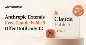 "Anthropic extends its free Claude Fable 5 offer until July 12, highlighted in a modern promotional graphic with Claude branding and an extension badge."