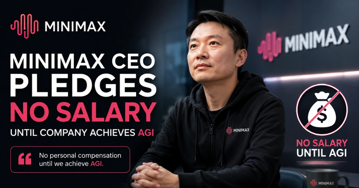 **Alt text:** "MiniMax CEO pledges to take no salary until the AI company achieves artificial general intelligence (AGI), highlighting the firm's long-term AI vision and leadership commitment."