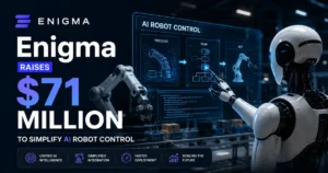 "Feature image showing Enigma's $71 million funding announcement to simplify AI robot control, featuring a humanoid robot, robotic arm, AI control interface, and an advanced industrial automation environment."