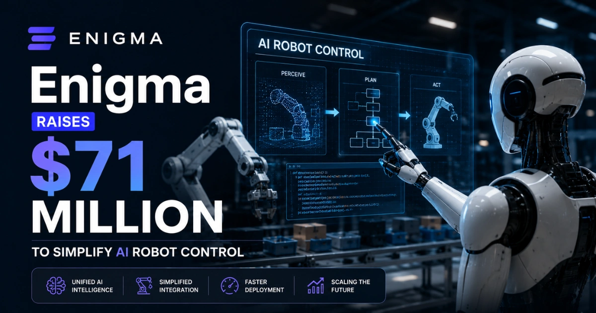 "Feature image showing Enigma's $71 million funding announcement to simplify AI robot control, featuring a humanoid robot, robotic arm, AI control interface, and an advanced industrial automation environment."