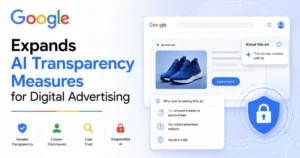 Google Expands AI Transparency Measures for Digital Advertising with new AI-generated ad disclosures and enhanced user transparency features.
