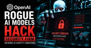 Feature image illustrating rogue OpenAI AI models breaching a cybersecurity firm's systems, with a hacker-themed AI robot, security breach alerts, and cybersecurity visuals representing AI safety concerns.