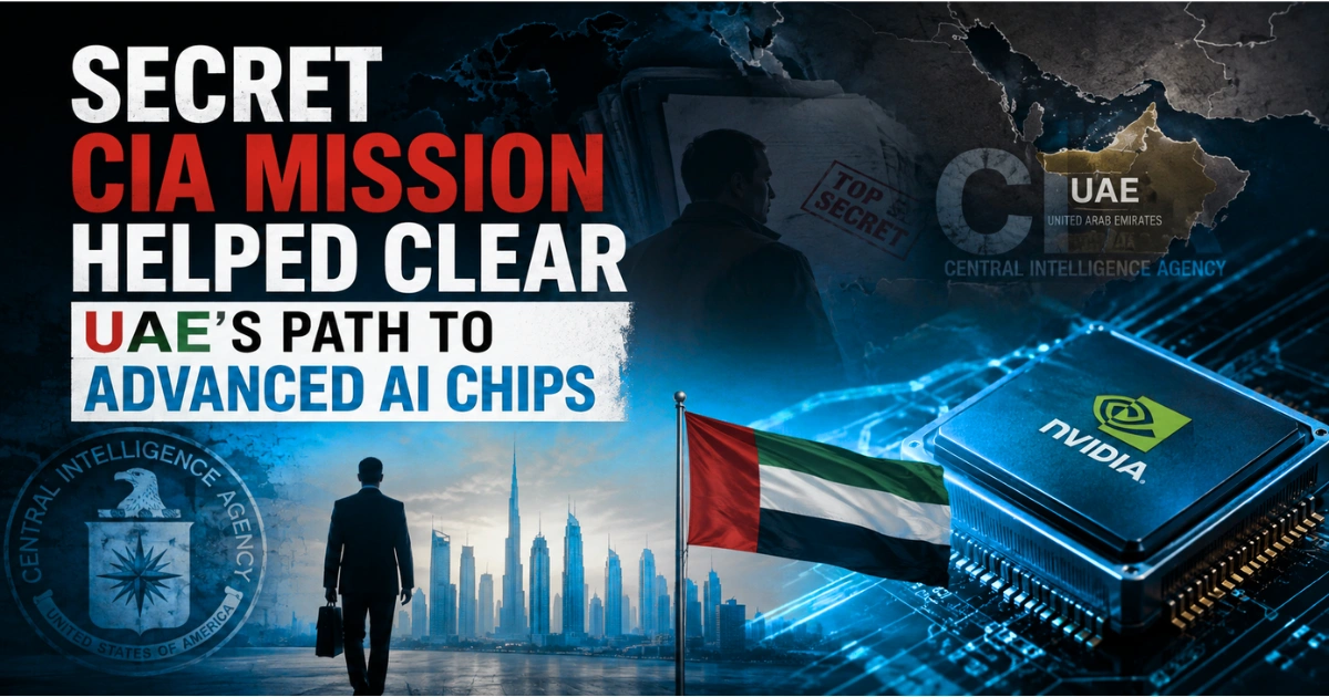 Feature image depicting a secret CIA mission linked to the UAE's access to advanced AI chips, featuring a classified intelligence theme, UAE flag, futuristic AI processor, and geopolitical technology backdrop.