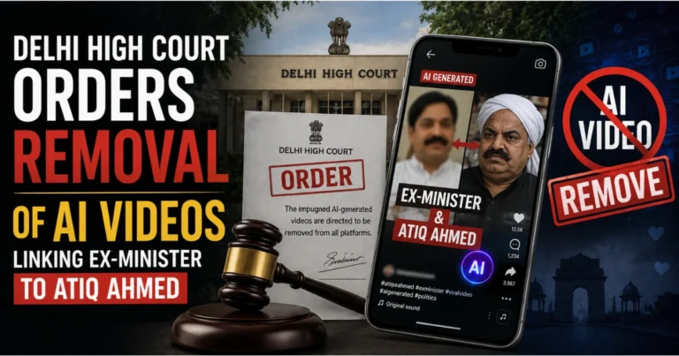 Delhi High Court orders removal of AI-generated videos linking an ex-minister to Atiq Ahmed, featuring the court, legal order, gavel, and an AI video removal notice.