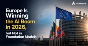 Europe Is Winning the AI Boom in 2026, but Not in Foundation Models