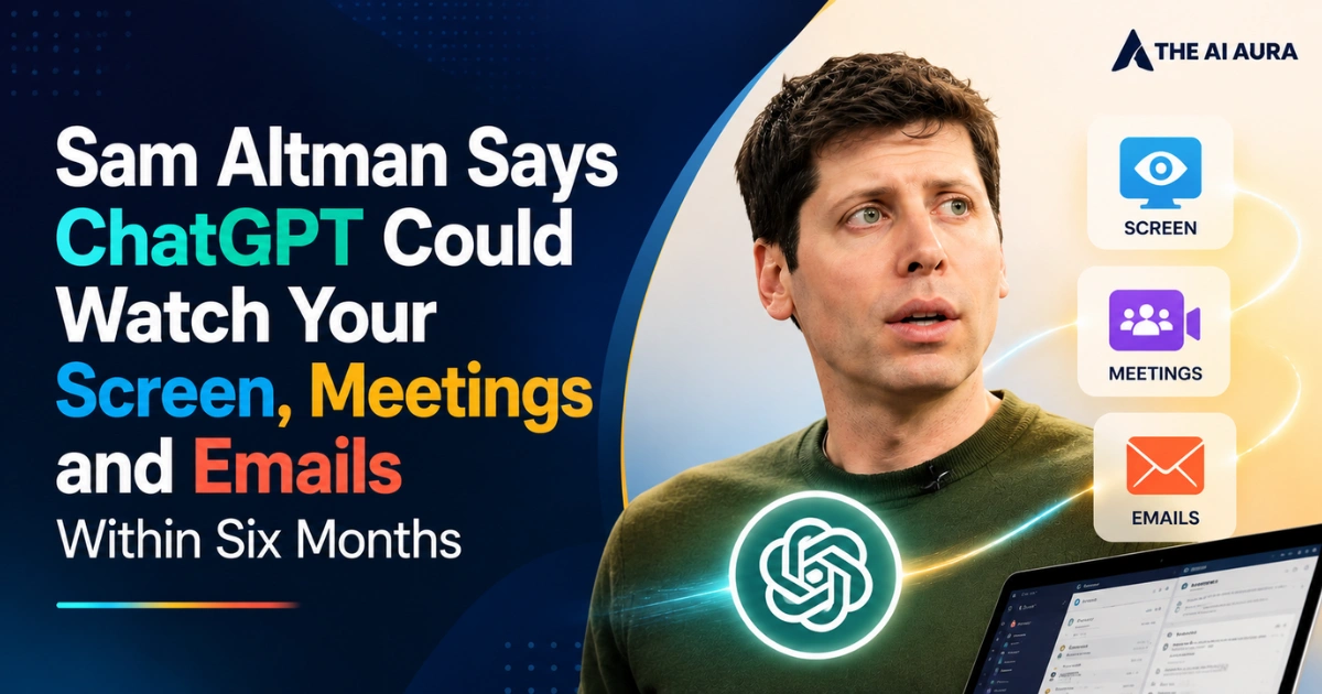 Sam Altman discussing ChatGPT potentially monitoring screens, meetings, and emails within six months.