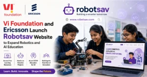 Vi Foundation and Ericsson launch the Robotsav website to expand robotics and AI education, featuring students building a robot, hands-on learning resources, and the Robotsav platform.
