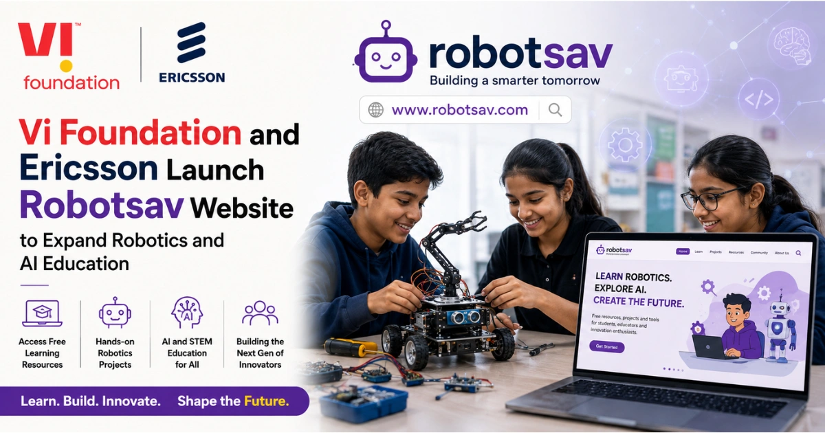Vi Foundation and Ericsson launch the Robotsav website to expand robotics and AI education, featuring students building a robot, hands-on learning resources, and the Robotsav platform.