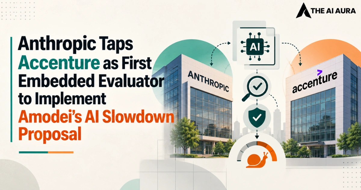 Anthropic taps Accenture as first embedded evaluator for AI slowdown proposal.