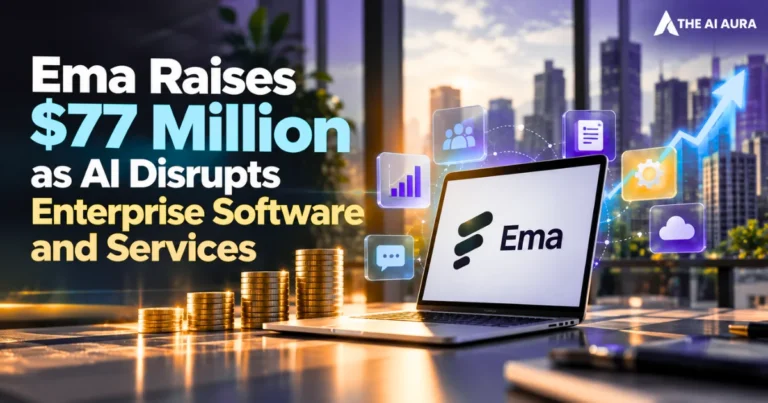 Ema raises $77 million as AI disrupts enterprise software and services.