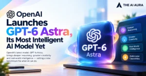 OpenAI launches GPT-6 Astra, an advanced AI model with deeper reasoning, creativity, and multimodal capabilities.