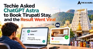 Techie uses ChatGPT Astra to book a Tirupati stay, with the result going viral.