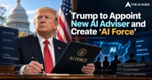 Trump to appoint a new AI adviser and create an AI force.