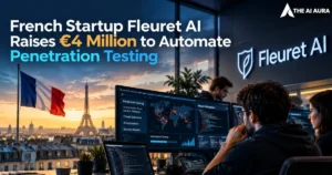French startup Fleuret AI raises €4 million to automate penetration testing.