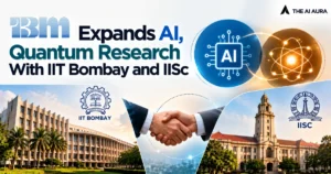 IBM expands AI and quantum research with IIT Bombay and IISc.